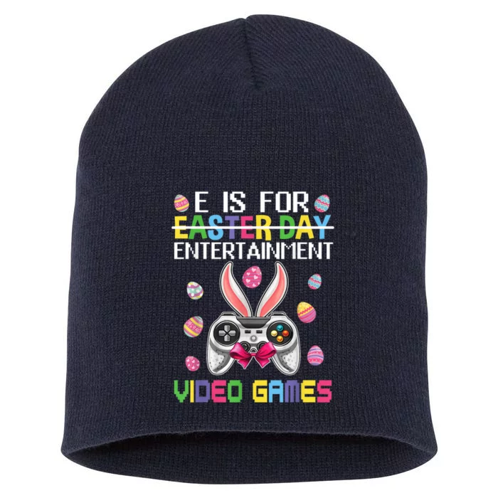 E Is For Entertainment Video Games Easter Day Gaming Lovers Short Acrylic Beanie