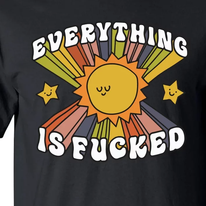 Everything Is Fucked Tall T-Shirt