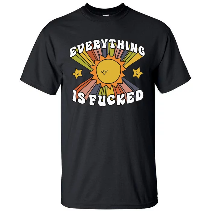 Everything Is Fucked Tall T-Shirt