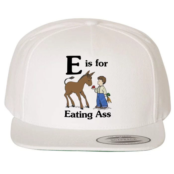 E Is For Eating Ass Funny Quote Gift Idea Trending Wool Snapback Cap