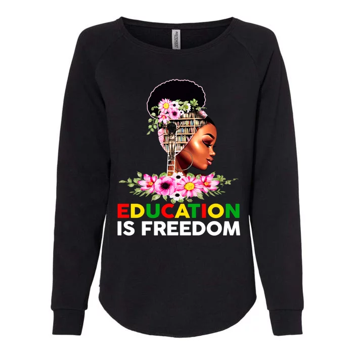 Education Is Freedom Book Lover Juneteenth Black Gift Womens California Wash Sweatshirt