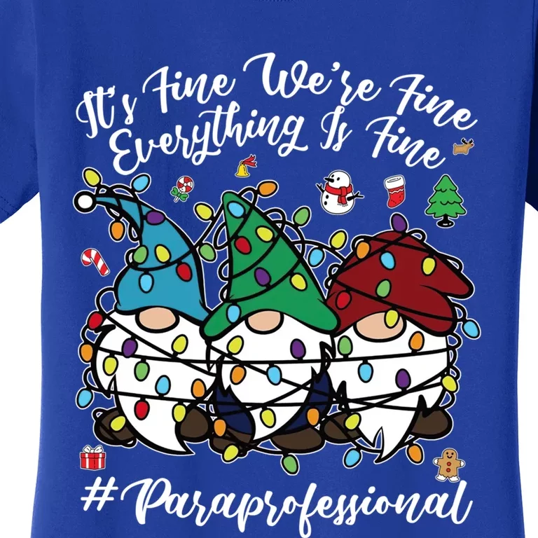 Everything Is Fine Christmas Paraprofessional Cute Gnomies Gift Women's T-Shirt