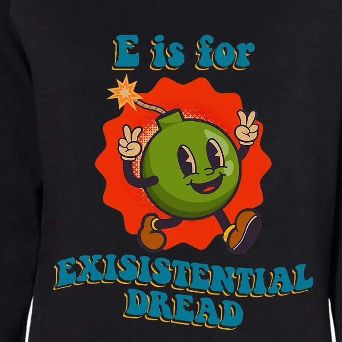 E Is For Existential Dread Retro Toon Bomb Funny Dark Humor Womens California Wash Sweatshirt