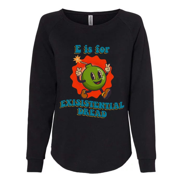 E Is For Existential Dread Retro Toon Bomb Funny Dark Humor Womens California Wash Sweatshirt