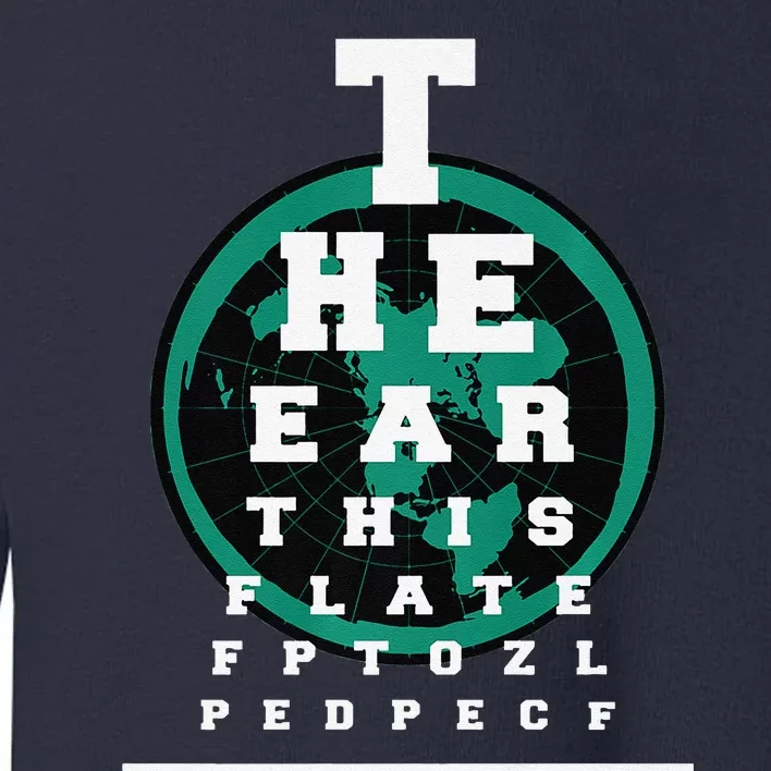 Earth Is Flat Earth Day Funny Eye Chart Gift Toddler Sweatshirt