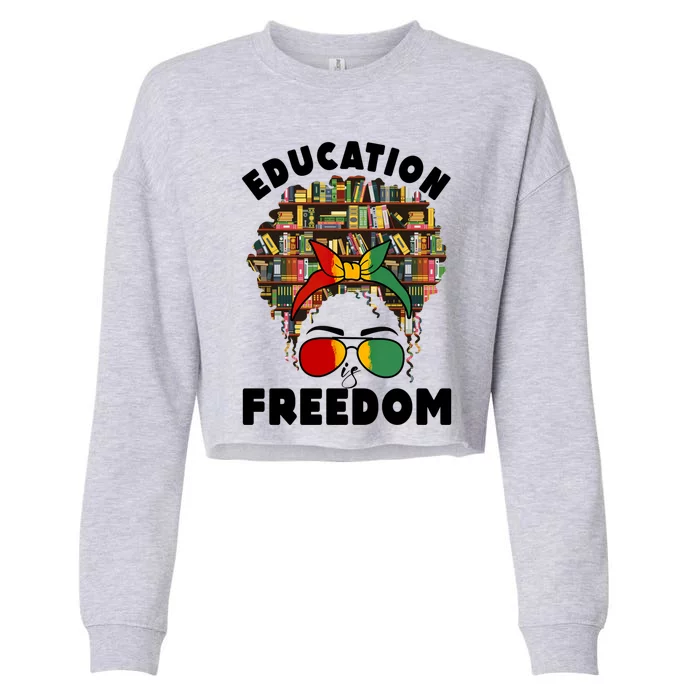 Education Is Freedom Black Magic Funny Gift Black History Gift Cropped Pullover Crew