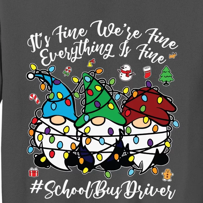 Everything Is Fine Christmas School Bus Driver Cute Gnomies Tall Sweatshirt