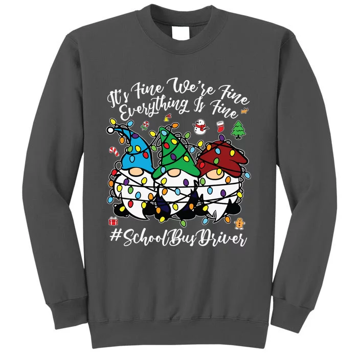 Everything Is Fine Christmas School Bus Driver Cute Gnomies Tall Sweatshirt