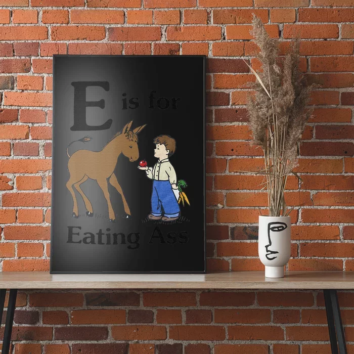 E is for Eating Ass funny farmer lover Poster