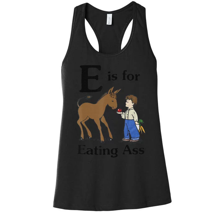 E is for Eating Ass funny farmer lover Women's Racerback Tank