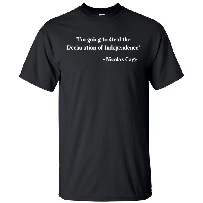 Emotionalclub Im Going To Steal The Declaration Of Independence Nicholas Cage Tall T-Shirt