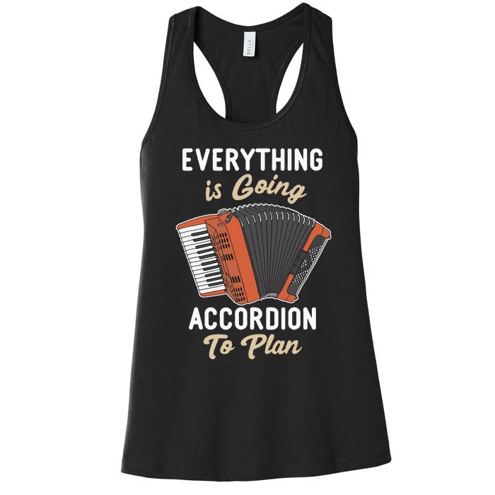 Everything Is Going Accordion To Plan Funny Accordion Player Women's Racerback Tank