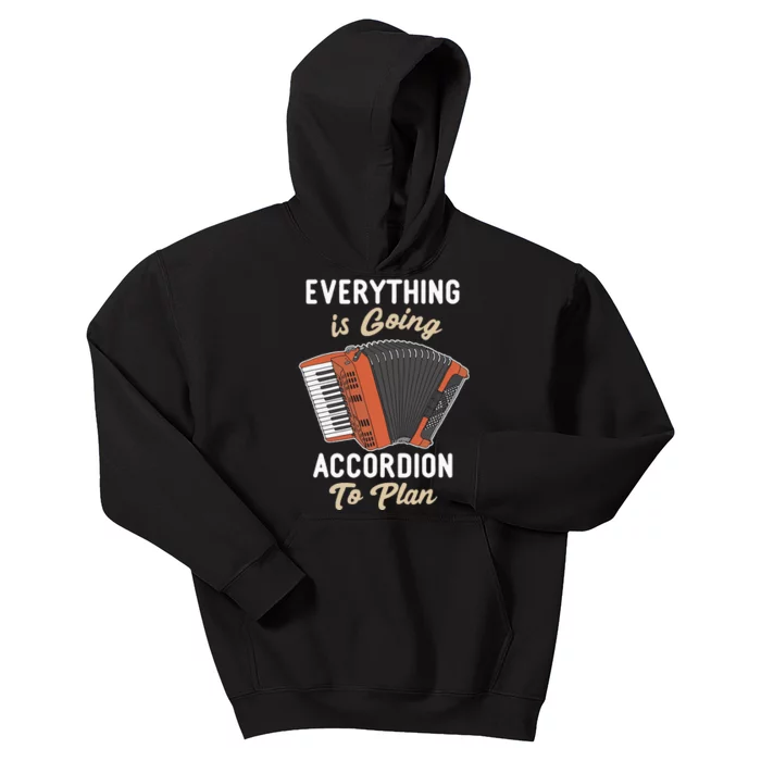 Everything Is Going Accordion To Plan Funny Accordion Player Kids Hoodie