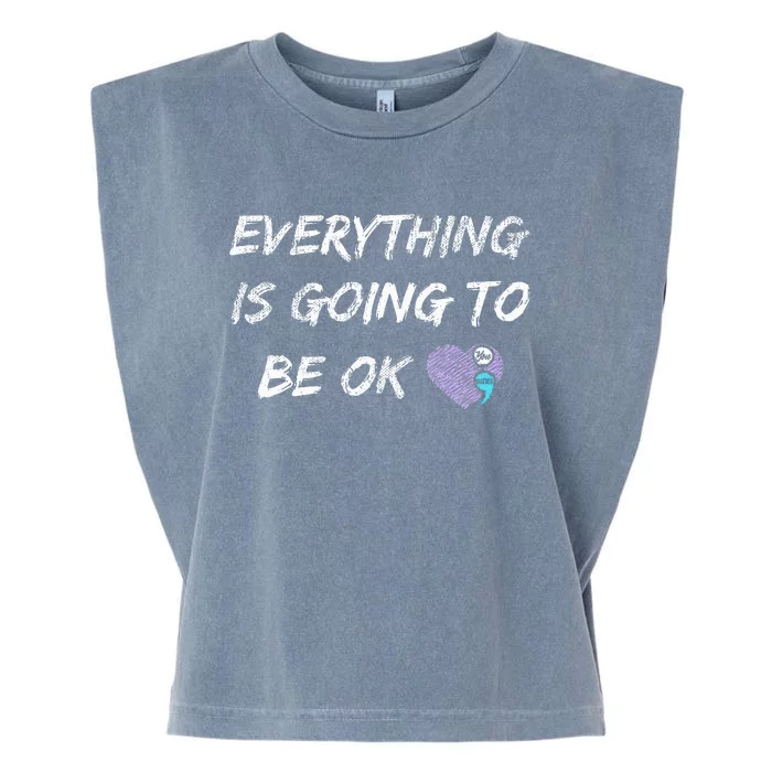 Everything Is Going To Be Ok You Matter Suicide Prevention Garment-Dyed Women's Muscle Tee