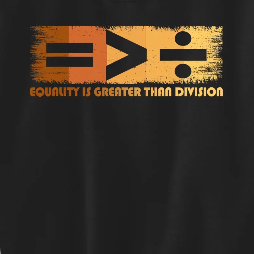 Equality Is Greater Than Division Black History Month Math Kids Sweatshirt