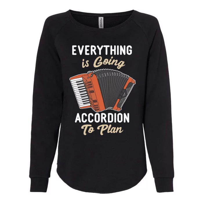 Everything Is Going Accordion To Plan Funny Accordion Player Womens California Wash Sweatshirt