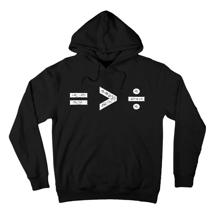 Equality is Greater Than Division Symbols Tall Hoodie