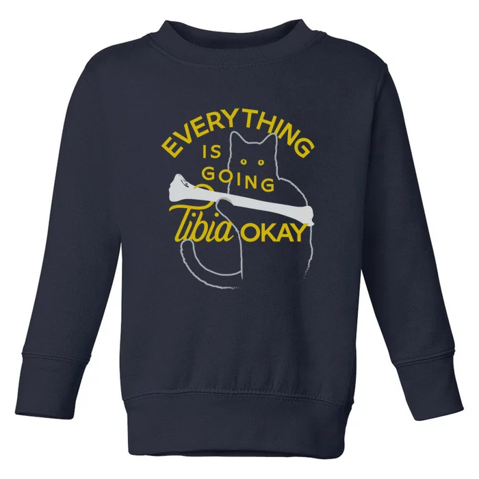 Everything Is Going Tibia Okay Funny Toddler Sweatshirt