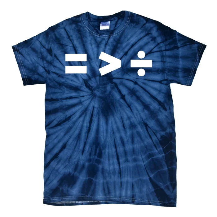 Equality Is Greater Than Division Math Symbols Equal Rights Tie-Dye T-Shirt