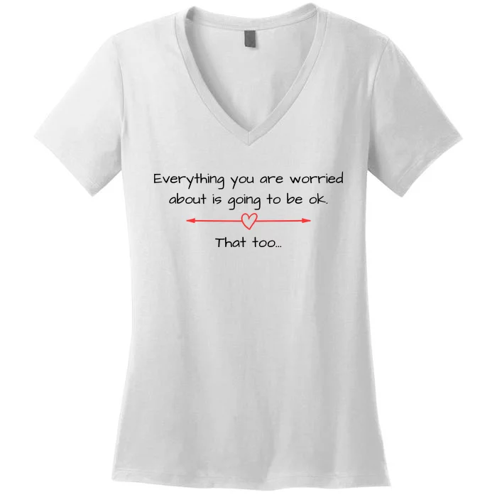 Everything Is Going To Be Ok Positive Vibe, Positive Thoughts Women's V-Neck T-Shirt