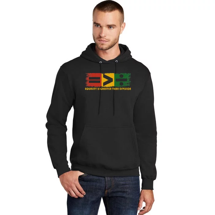 Equality Is Greater Than Division Juneteenth Math Tall Hoodie