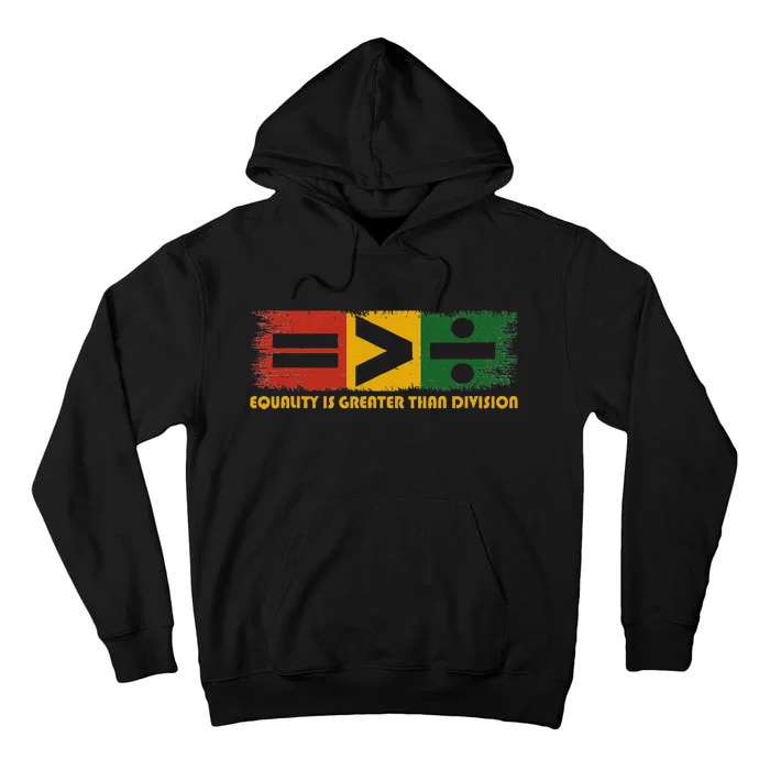 Equality Is Greater Than Division Juneteenth Math Tall Hoodie