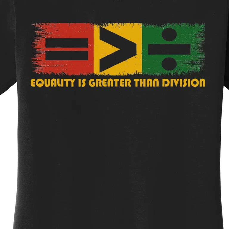 Equality Is Greater Than Division Juneteenth Math Women's T-Shirt