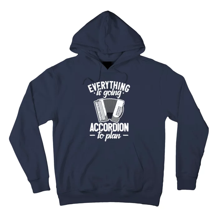 Everything Is Going Accordion To Plan Pun Accordion Player Hoodie