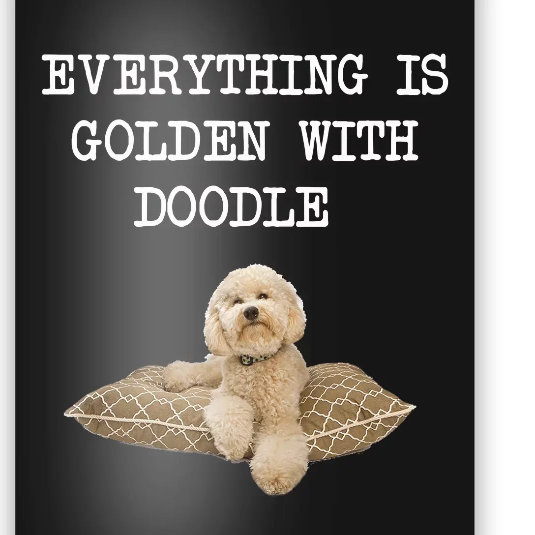 Everything Is Golden With My Goldendoodle Gift Poster