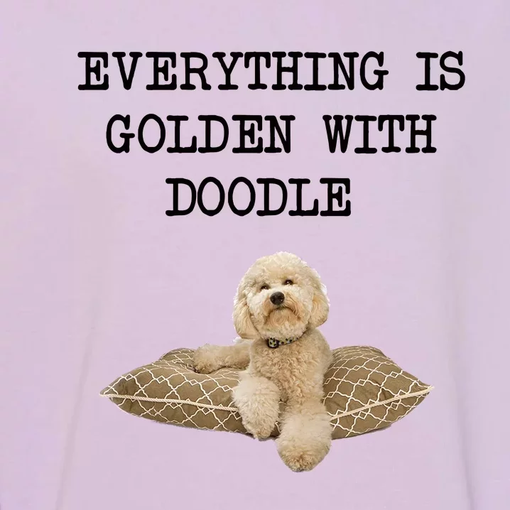 Everything Is Golden With My Goldendoodle Gift Garment-Dyed Sweatshirt