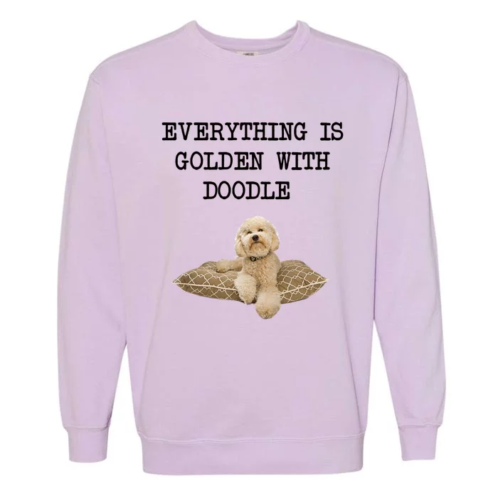 Everything Is Golden With My Goldendoodle Gift Garment-Dyed Sweatshirt