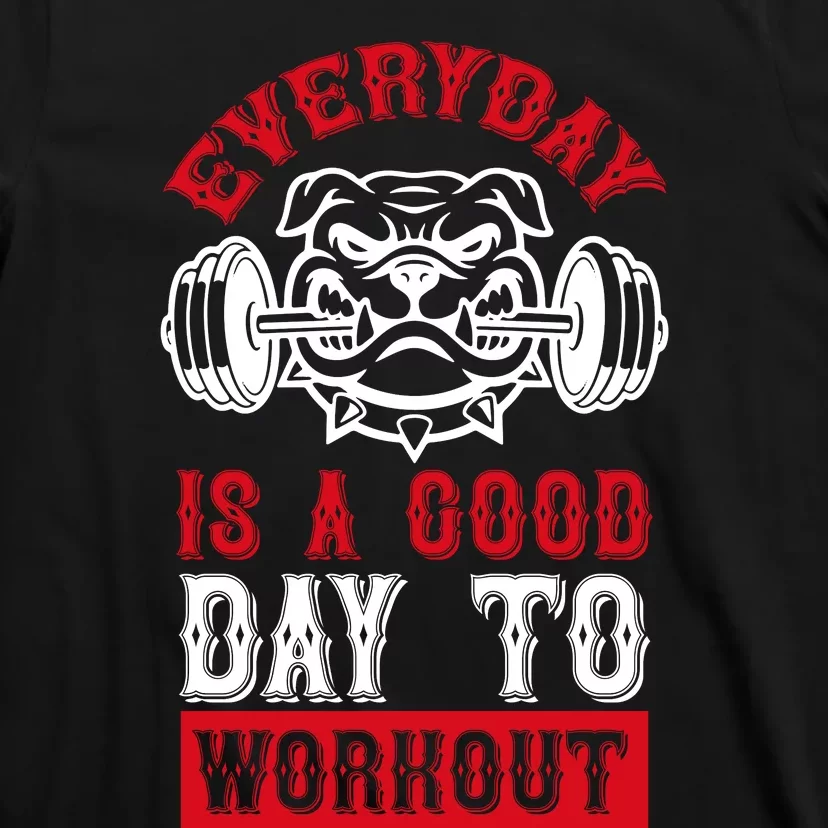 Everyday Is Good Day To Workout T-Shirt