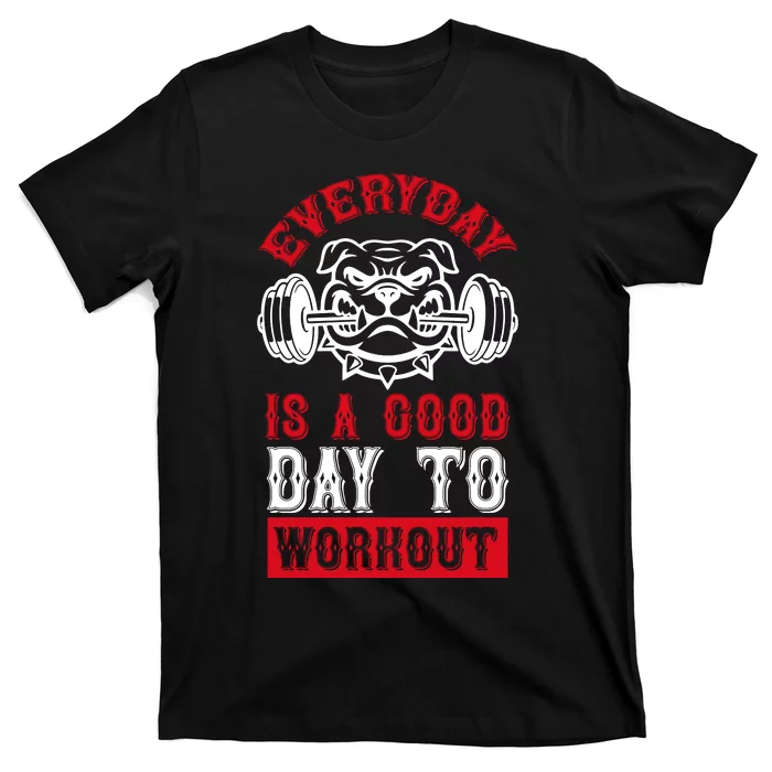 Everyday Is Good Day To Workout T-Shirt