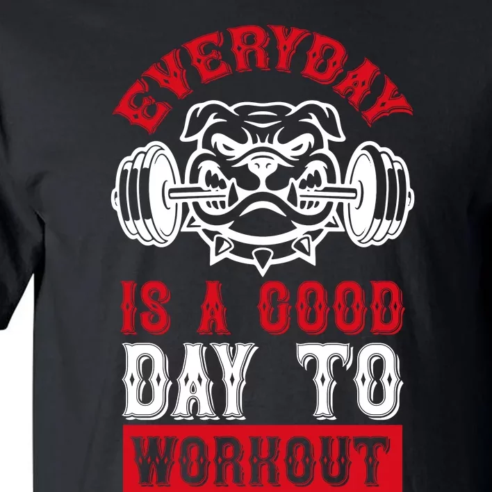 Everyday Is Good Day To Workout Tall T-Shirt