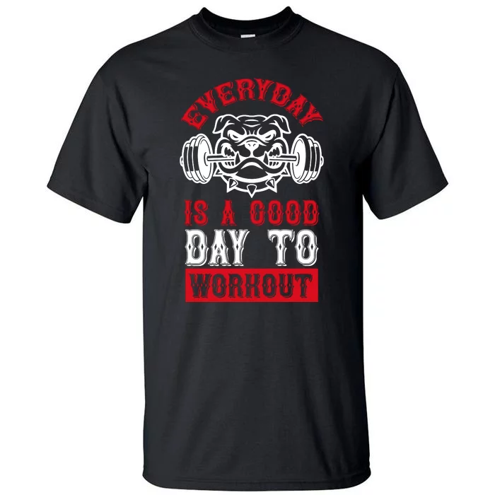 Everyday Is Good Day To Workout Tall T-Shirt