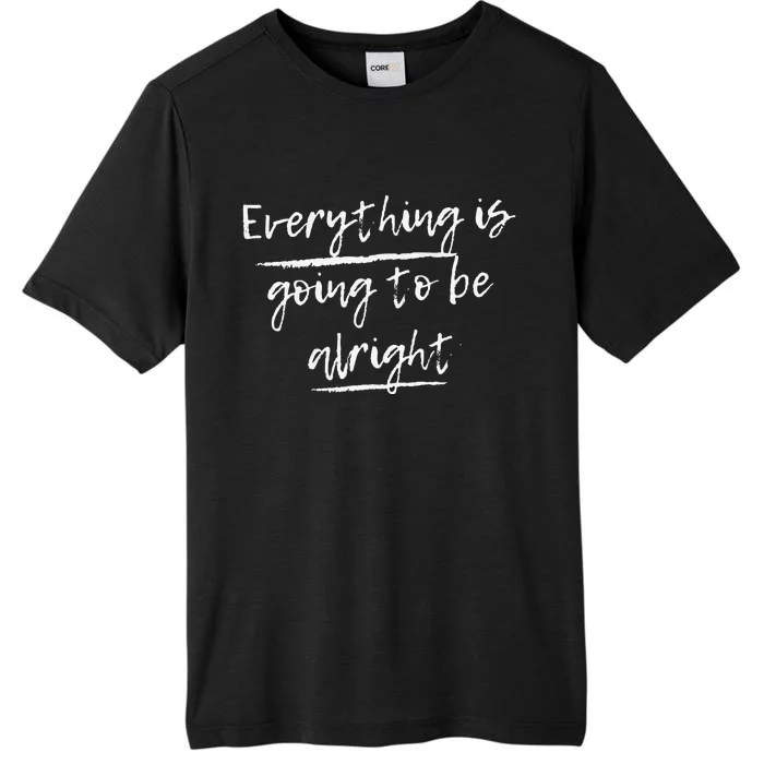 Everything Is Going To Be Alright ChromaSoft Performance T-Shirt