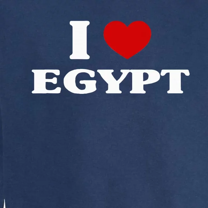 Egypt I Heart Egypt Souvenir I Love Egypt Garment-Dyed Sweatshirt