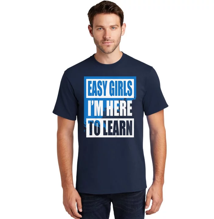 Easy Im Here To Learn First Day Of School Tall T-Shirt