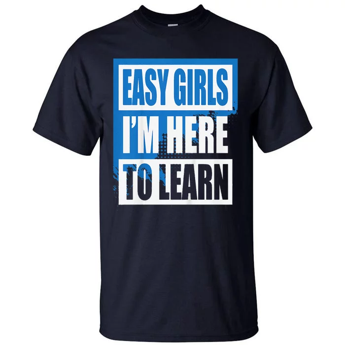 Easy Im Here To Learn First Day Of School Tall T-Shirt