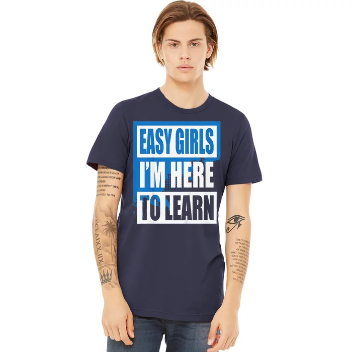 Easy Im Here To Learn First Day Of School Premium T-Shirt