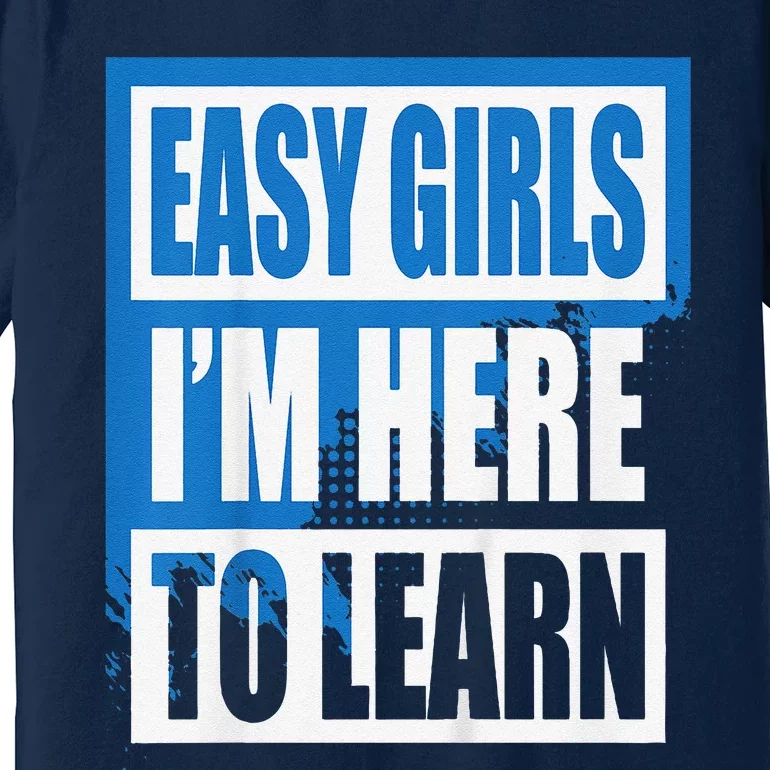 Easy Im Here To Learn First Day Of School Premium T-Shirt