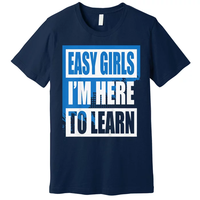 Easy Im Here To Learn First Day Of School Premium T-Shirt