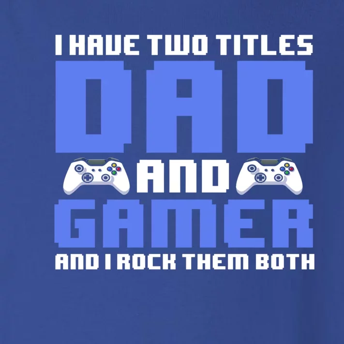 Esports I Have Two Titles Dad And Gamer And I Rock Them Both Gift Toddler Long Sleeve Shirt