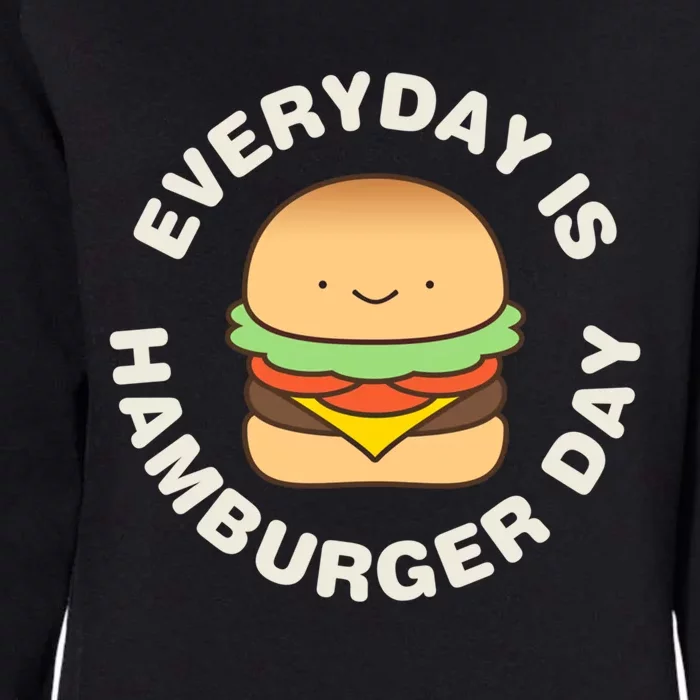 Everyday Is Hamburger Day Funny Cool Gift Womens California Wash Sweatshirt