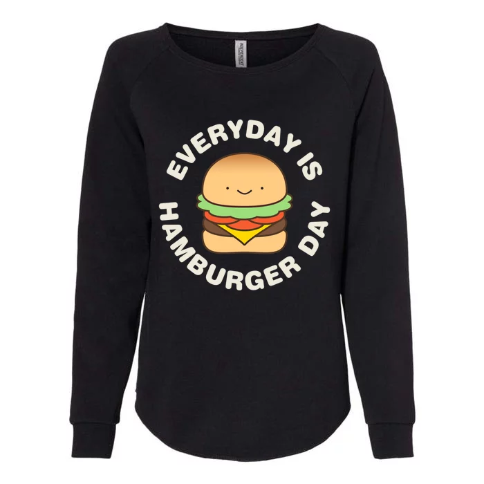 Everyday Is Hamburger Day Funny Cool Gift Womens California Wash Sweatshirt