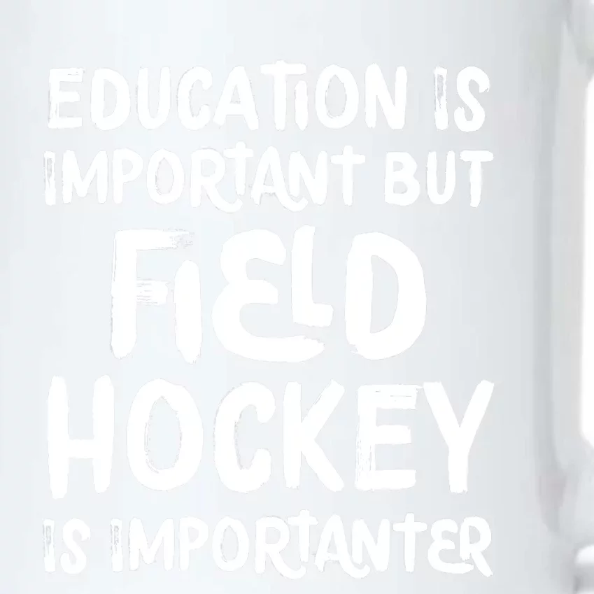 Education Is Important But Field Hockey Is Importanter Funny Black Color Changing Mug