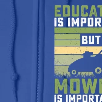 Education Is Important But Mowing Is Importanter Lawn Mowing Cute Gift Full Zip Hoodie