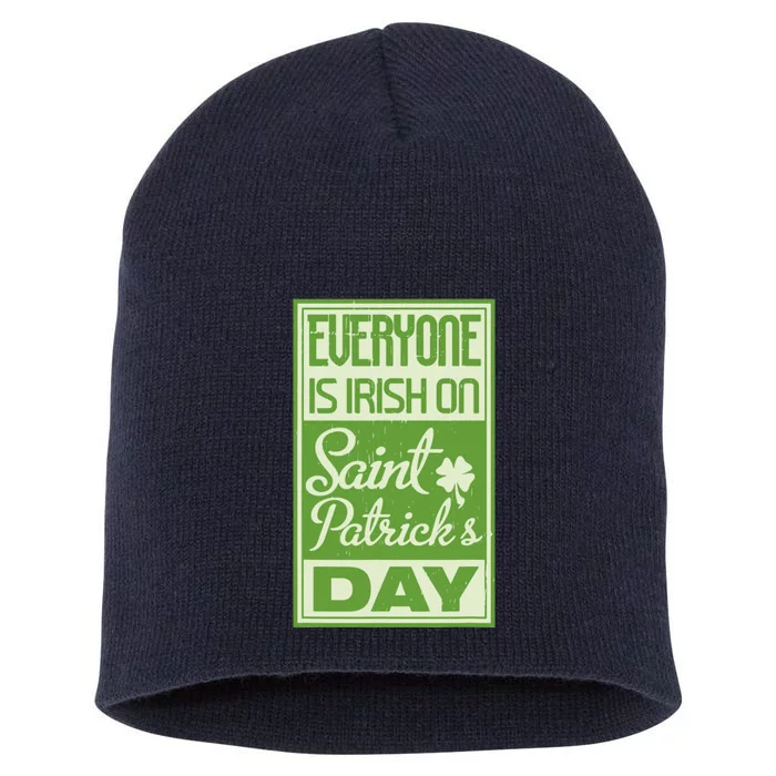 Everyone Is Irish On Saint Patrick's Happy Day Short Acrylic Beanie