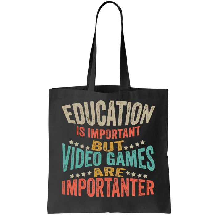 Education Is Important But Gaming Is Importanter Funny Gamer Tote Bag