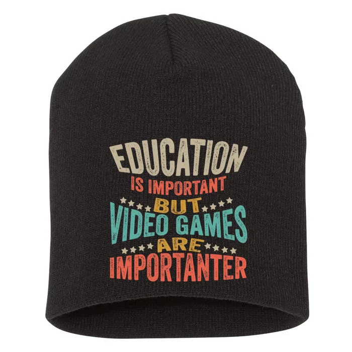 Education Is Important But Gaming Is Importanter Funny Gamer Short Acrylic Beanie